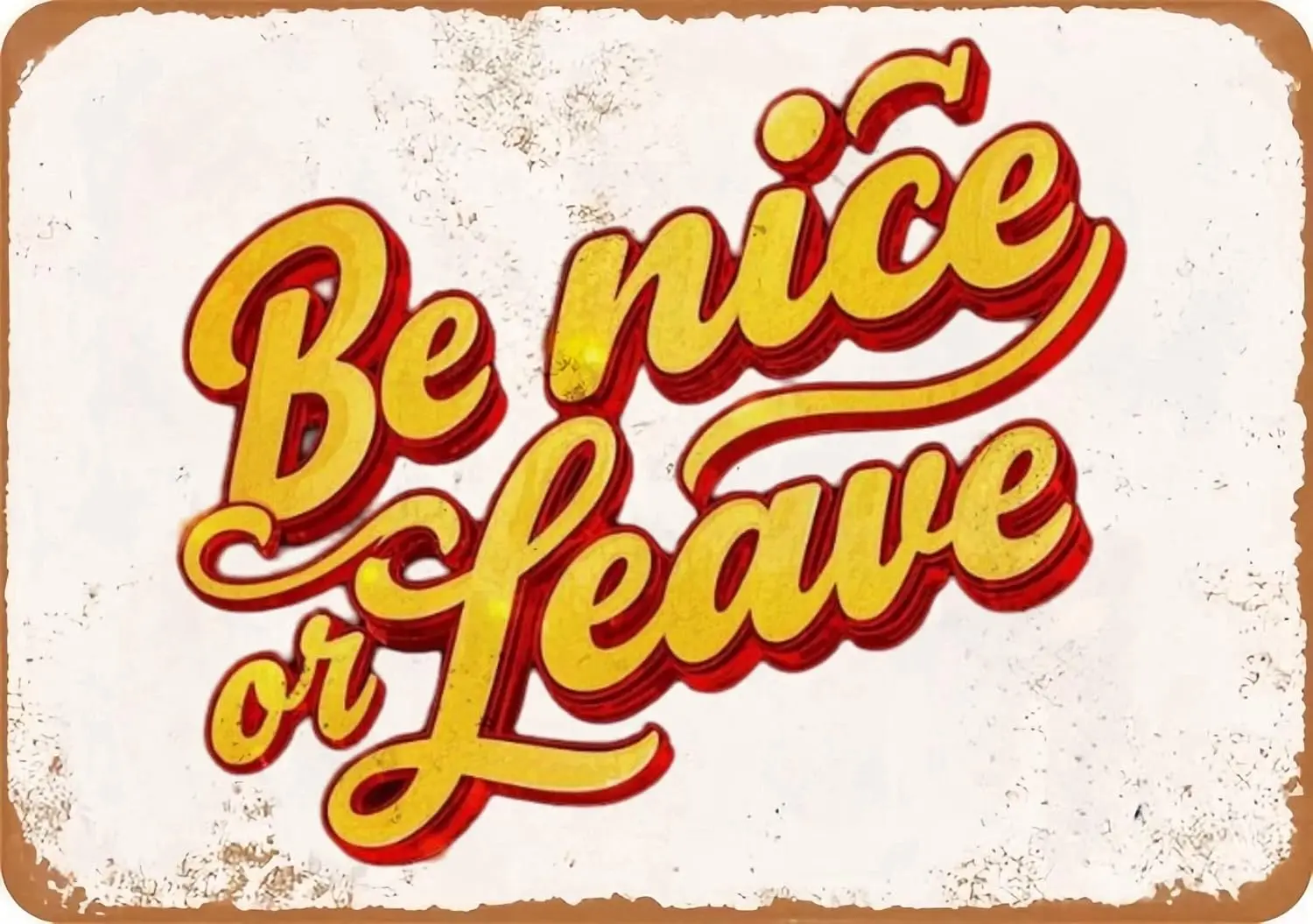 Vintage Metal Sign Aluminum Sign Be Nice or Leave 4 Tin Sign Retro Wall Decor for Home, Cafe, and Garden - Christmas Gift For Ho