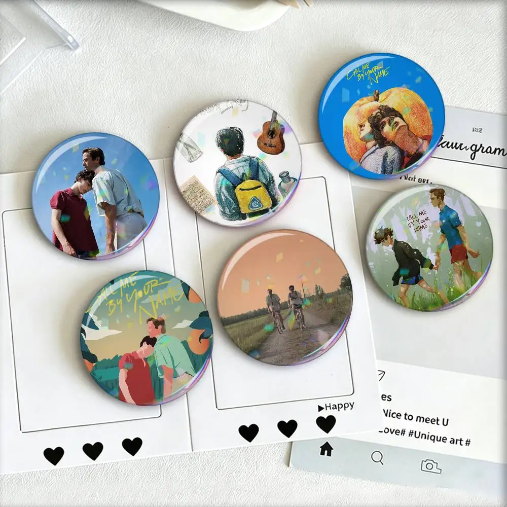 

C-Call me by your name Badge 25 32 44 58 75 mm Round Fans Collect Friends Gifts Brooch Souvenir