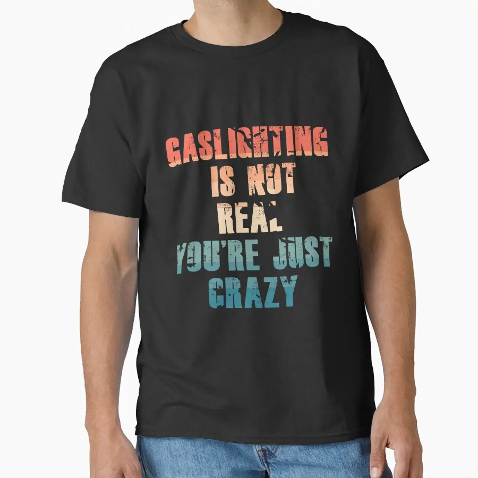 Gaslighting is not real you're just Crazy Classic T Shirt vintage Washed designer clothes Versatile Top For Everyday Wear