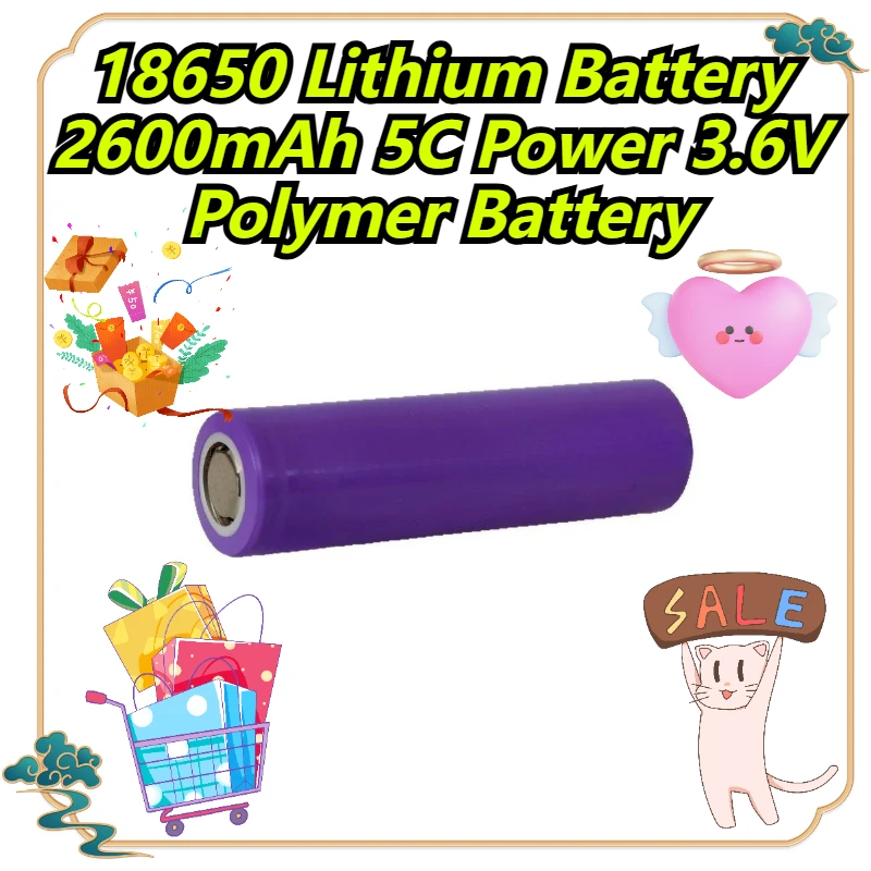 

18650 Lithium Battery 2600mAh 5C Power 3.6V Polymer Battery