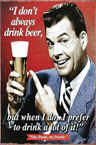 

Vintage Beer Tin Signs I Don't Always Drink Beer, But When I Do Metal Beer Signs-Bar Signs Vintage Beer Wall Decor Alcohol Sign