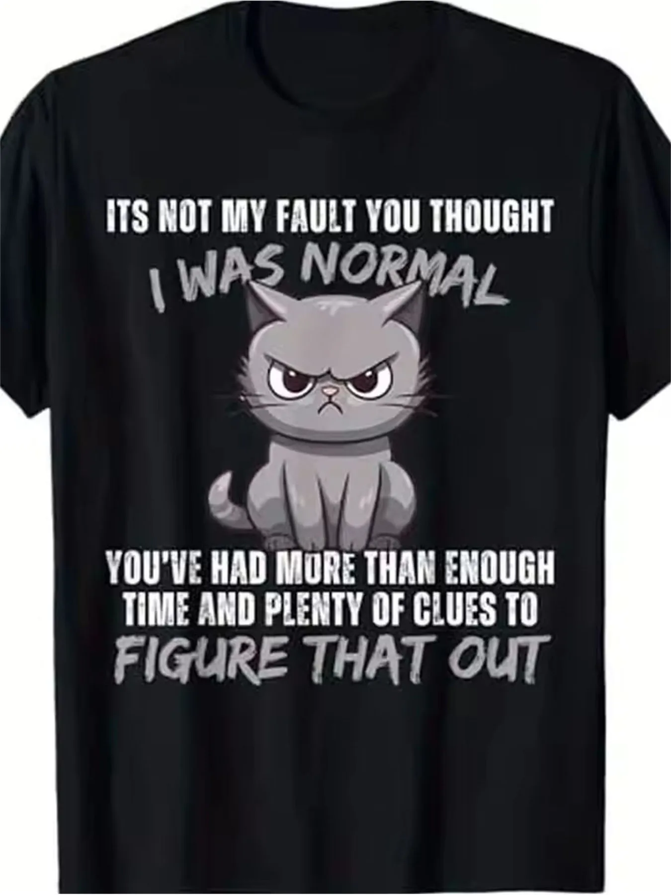 Funny Not My Fault You Thought I Was Normal Cat Graphic T-Shirt - 100% Cotton Short Sleeve Crew Neck Tee with Bold