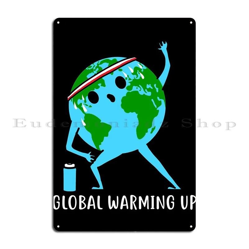 Global Warming Up Funny Metal Sign Wall Cave Wall Pub Personalized Party Club Kitchen Tin Sign Poster