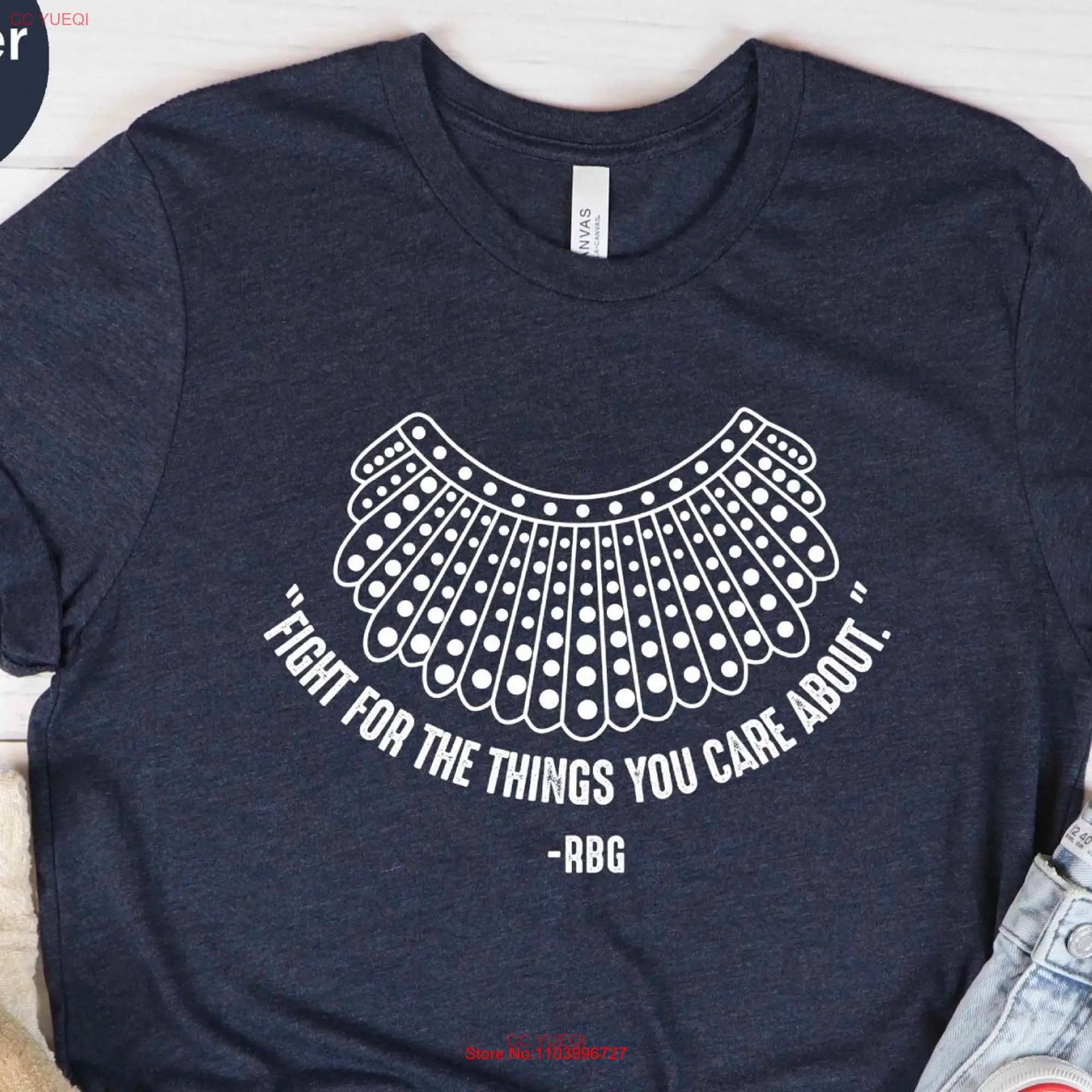 Fight For The Things You Care About T shirt Ruth Bader Ginsburg RBG Feminism Women EmpowermenT long or short sleeves