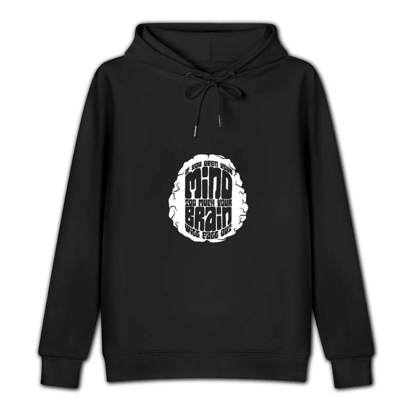 If you open your mind too much; your brain will fall out. Pullover Hoodie hooded shirt men clothing winter clothes hoody