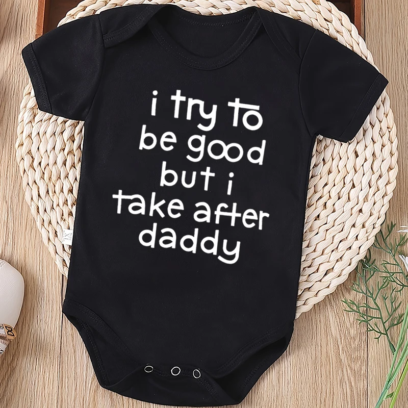 

Cozy Alphabet Cotton Romper Baby Bodysuit I Try To Be Good But I Take After Daddy Print Jumpsuit Summer Crew Neck Infant Romper