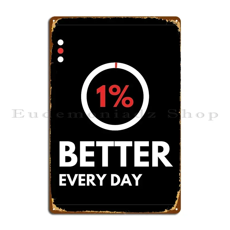 1 Better Every Day Motivational Poster Metal Sign Wall Decor Plaques Funny Garage Designing Tin Sign Poster