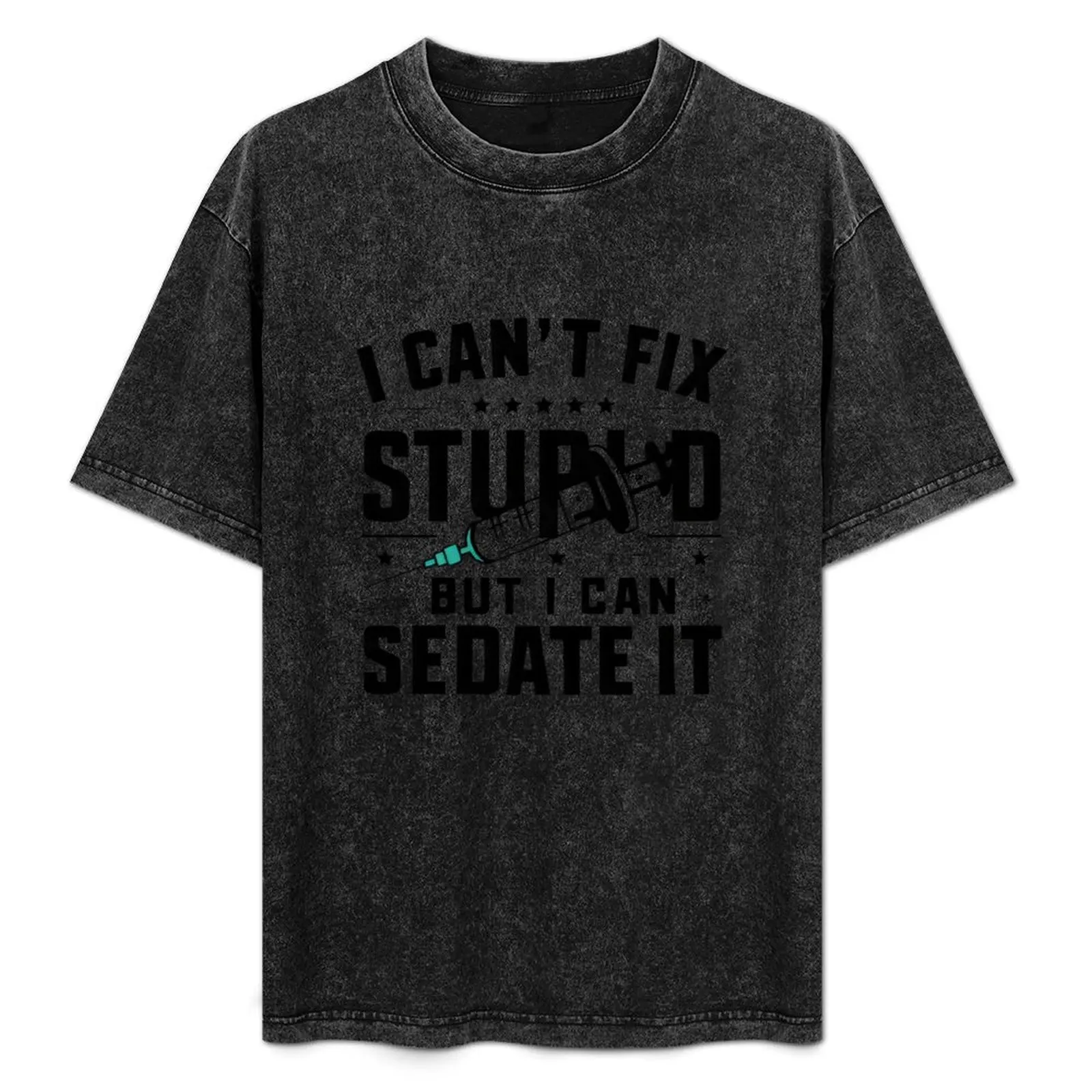 

Funny I Can't Fix Stupid But I Can Sedate It T-Shirt Work Basic Short Sleeve Top