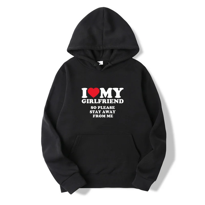 

I Love My Girlfriend So Please Stay Away from Me Letters Print Men Hoodies Couples Funny Sweatshirt for Lover Male