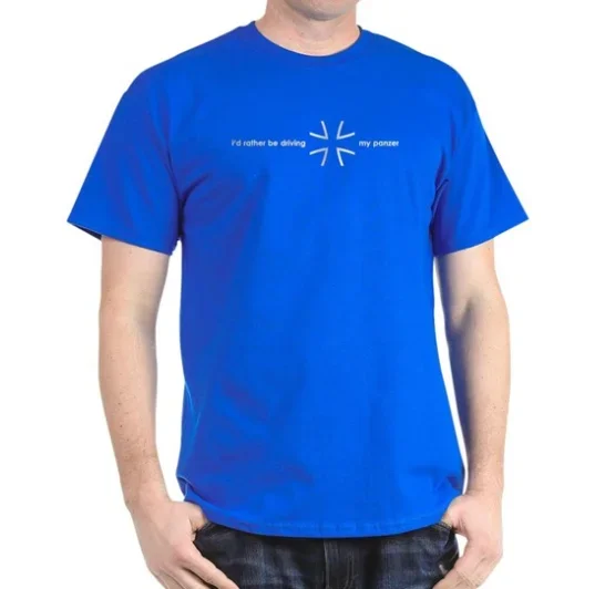 I'd Rather Be Driving My Panzer German  Cross T-Shirt. Premium Cotton Short Sleeve O-Neck Mens T Shirt New S-3XL