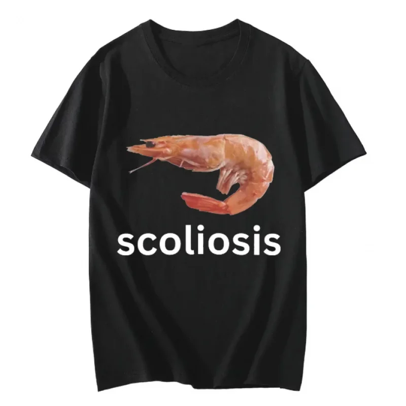 Scoliosis Funny Shrimp Meme T-Shirt Unisex Fashion Casual T-Shirts Summer Short Sleeve T Shirts Streetwear Women T Shirts