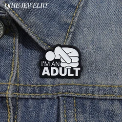 Embrace Yourself Brooch I'M An Adult Sad Enamel Pins Decorative Backpack Lapel Badges Jewelry Accessories Gift for Friends