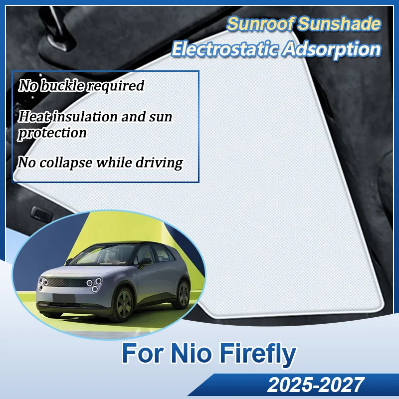 

For Nio Firefly 2027 2026 2025 Car Sunroof Cover Fit Electrostatic Adsorption Sunroof Sunshade Heat Insulation Sun Protection