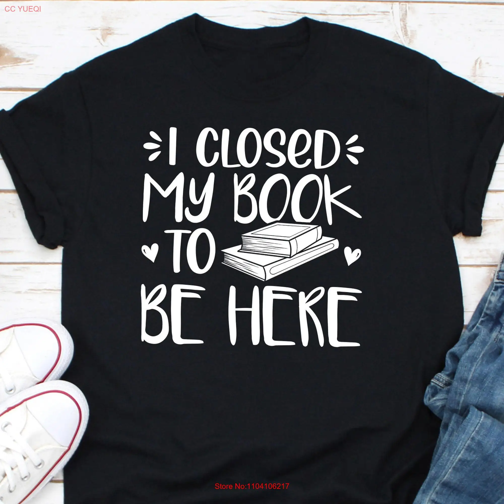 I Closed My Book To Be Here T Shirt Bookworm Nerd Lovers Club Lover Bibliophile Bookish tee long or short sleeves