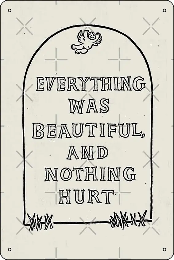 Slaughterhouse Five – Everything Was Beautiful and Nothing Hurt Art Print Metal Sign Decor - 8 x 12inch Bar Pub Garage Man Cave 