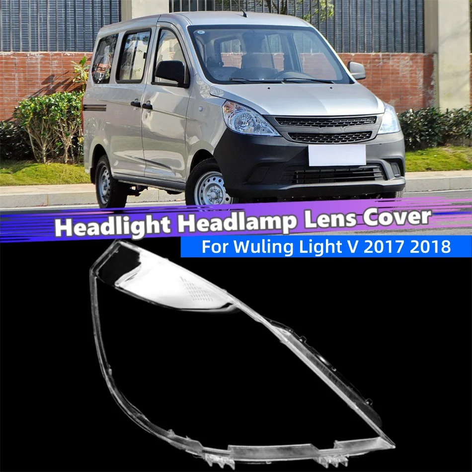 For Wuling Light V 2017 2018 Car Products Front Headlamp Lamp Cover Glass Headlight Car Front Headlight Lens Cover Lights Shell