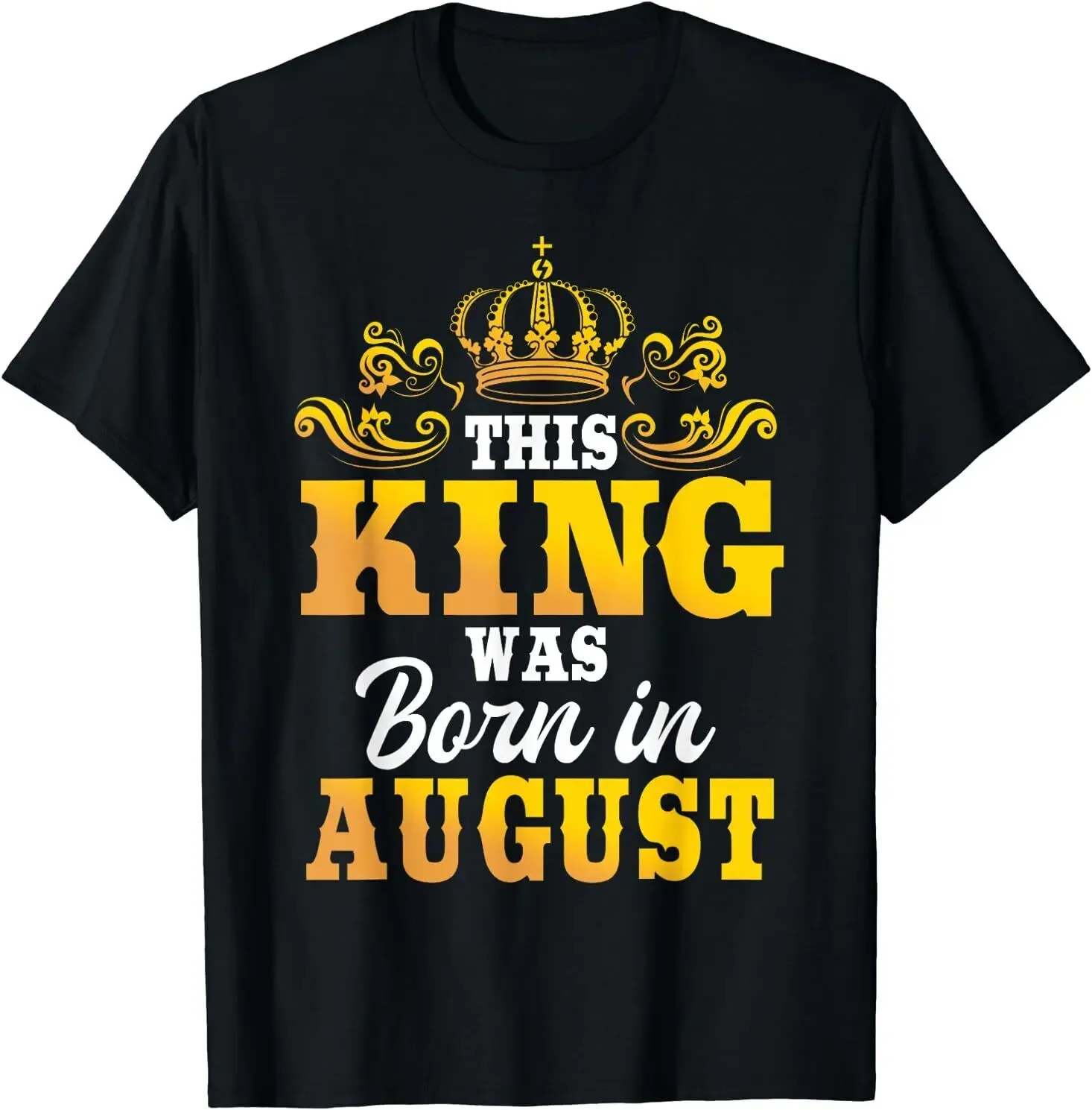 

This King Was Born In August Birthday Party Celebration T-Shirt Size S-5XL