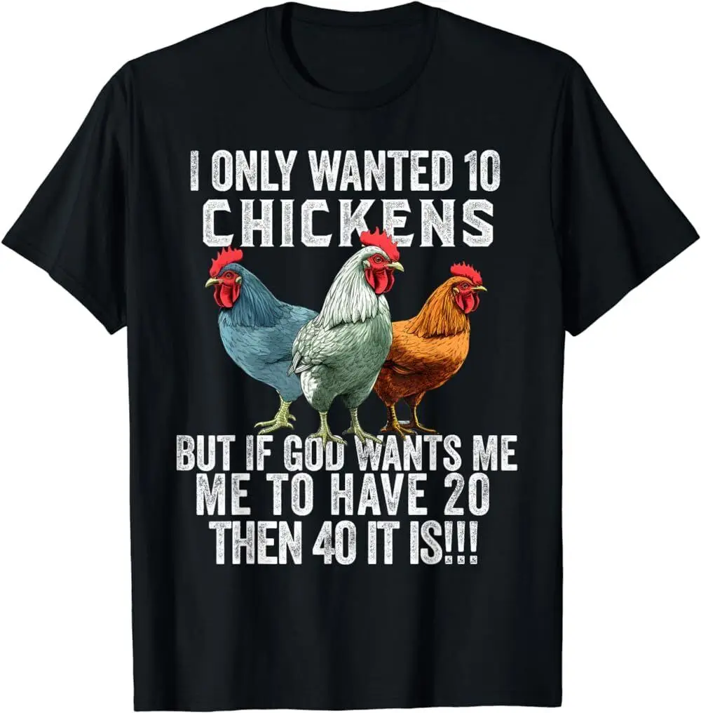 NWT I Only Wanted 10 Chickens But if God Wants Me to Have 20 Gift T-Shirt