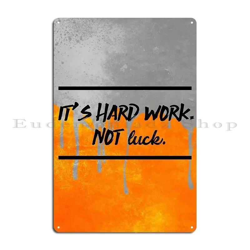 It S Hard Work Not Luck Entrepreneur Motivation Metal Plaque Poster Pub Mural Home Personalized Kitchen Cinema Tin Sign Poster