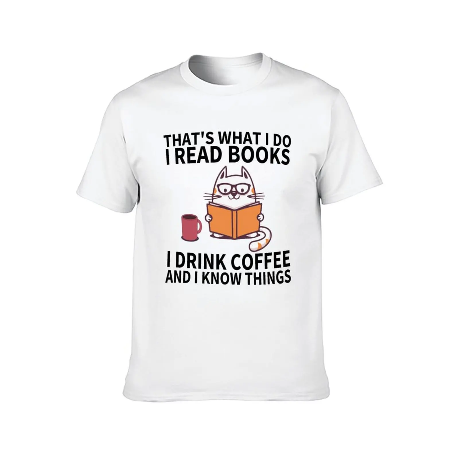 That's What I Do I Read Books I Drink Coffee And Know Things Funny Gifts T-Shirt tops hippie clothes men clothings