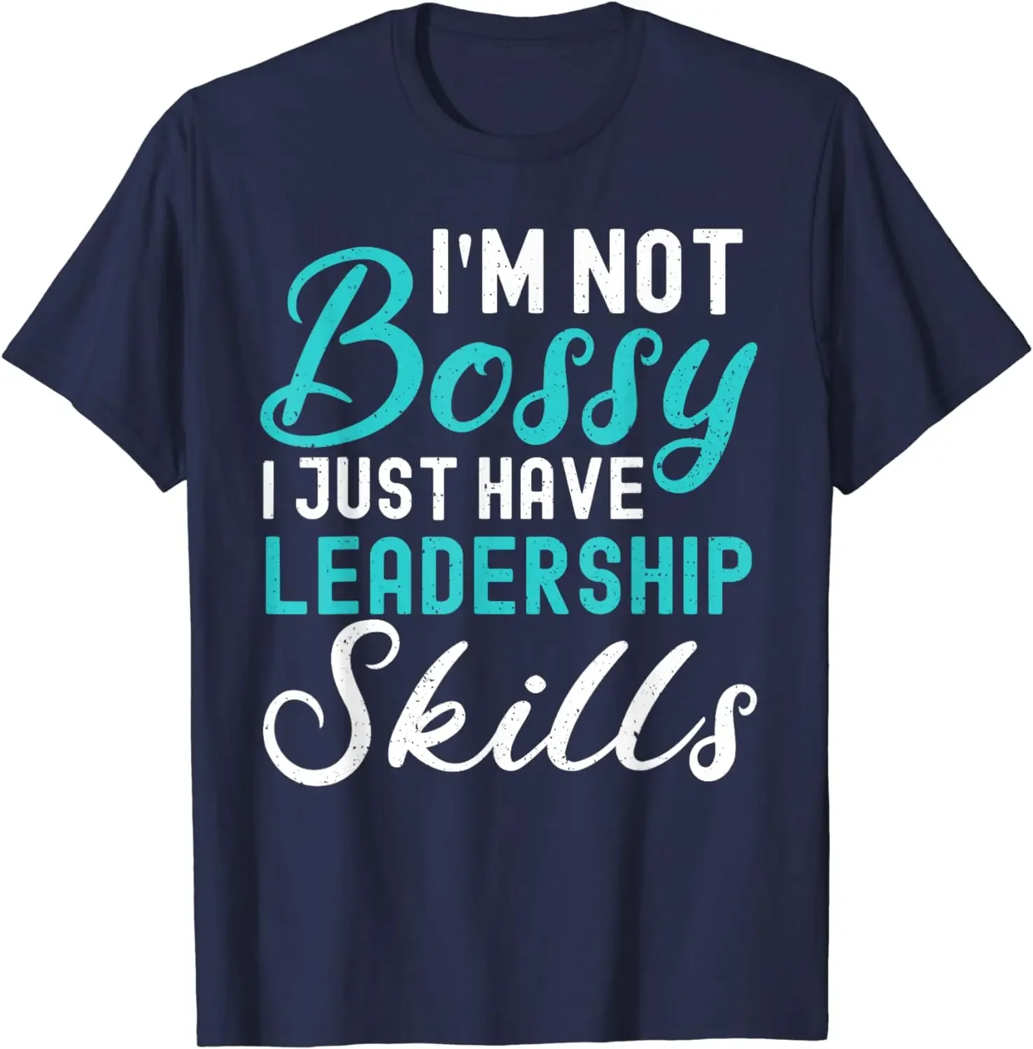 I'm Not Bossy I Just Have Leadership Skills Funny Humor Girl T-Shirt  anime clothes  men clothing  COTTON printing t-shirt