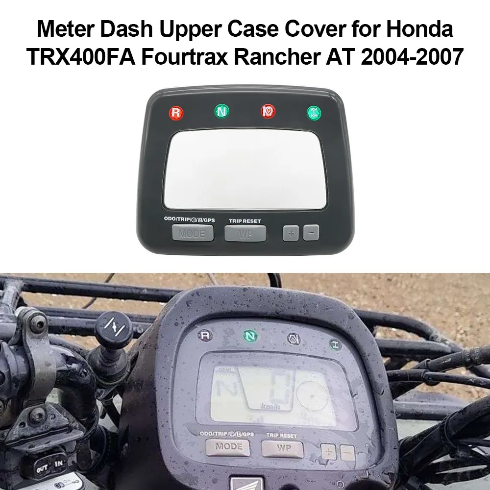 Dashboard Meter Upper Case Cover for Honda TRX400FGA Rancher GPS Model Speedometer