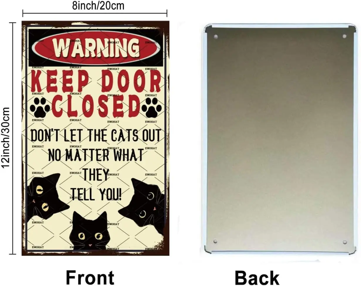 Metal Sign Funny Black Cat Warning Decor Keep Door Closed Don;t Let The Cats Out No Matter What They Tell You Vintage Art Metal