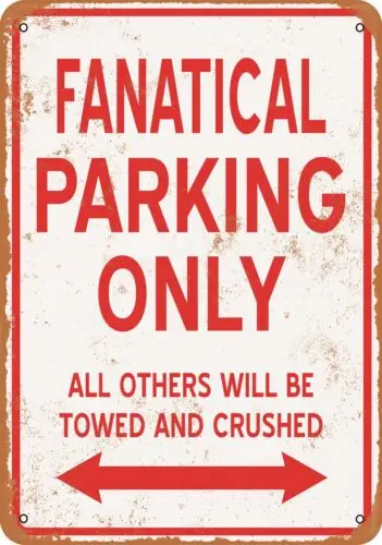 Metal Sign - FANATICAL PARKING ONLY - Vintage Look