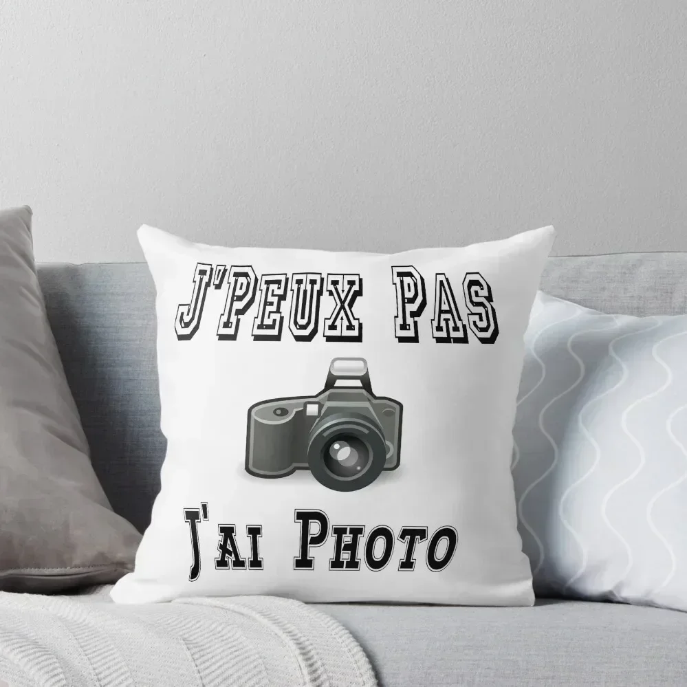 

J'Peux Pas J'ai Photo Appareil Photo Reflex Cadeau Humour Throw Pillow Sofa Cushion Cover luxury sofa pillows pillow