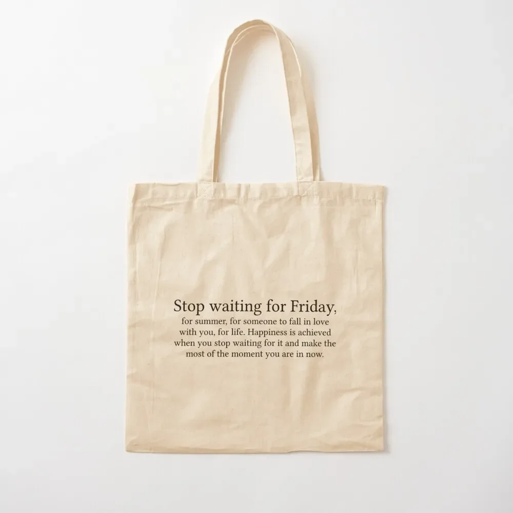 Stop waiting for Friday Tote Bag Fabric bag shopper bag woman supermarket folding tote canvas