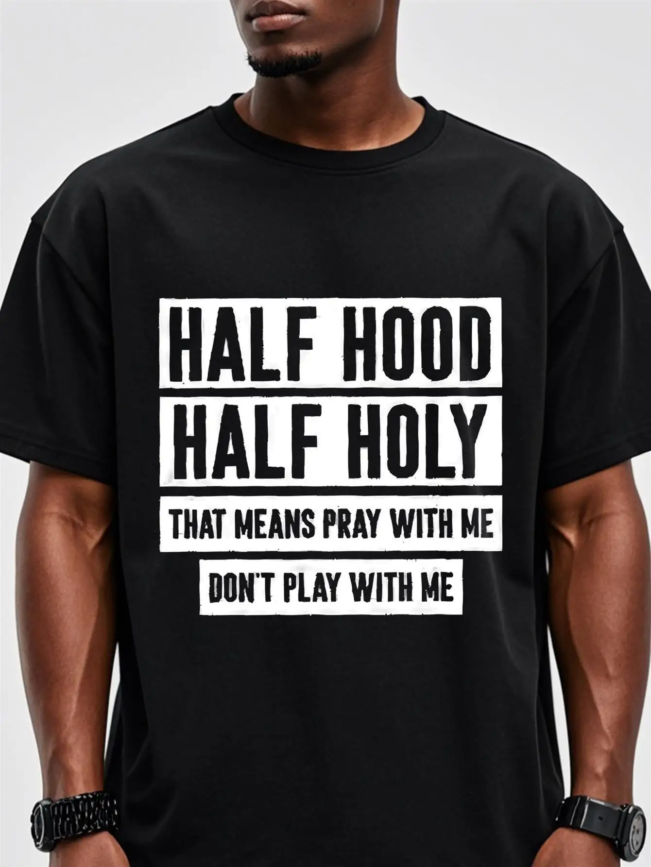Camisetas divertidas para hombre con estampado 'HALF HOOD HALF HOLY THAT MEANS PRAY WITH ME DONT PLAY WITH ME', negras, con frases, cuello redondo, informales, suaves, 100% algodón, originales, para correr, para las cuatro estaciones.