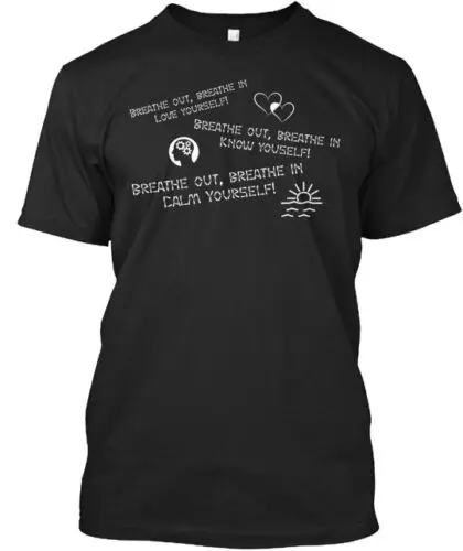 Breathe ~ Poem On A T-Shirt Made in the USA Size S to 5XL