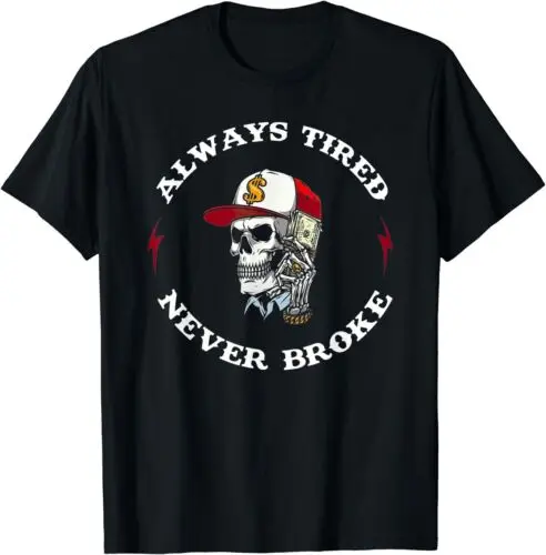 Skull Tired Never Broke Unisex T-Shirt