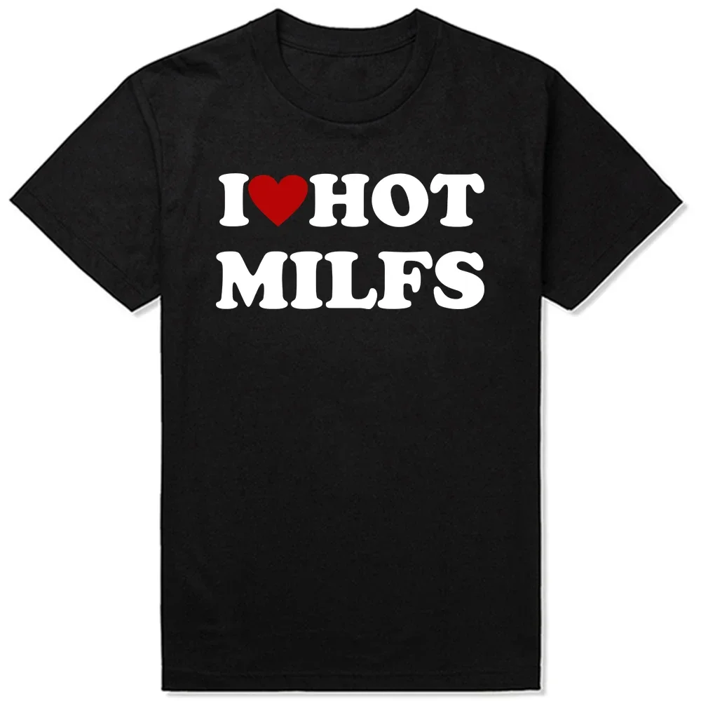 Funny I Love Hot MILFS T Shirts Red Heart Style Graphic Cotton Streetwear Short Sleeve Birthday Gifts T-shirt Mens Clothing