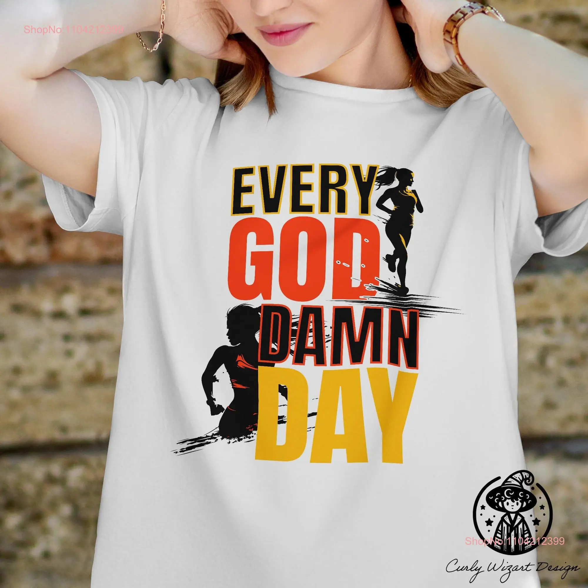 Every God Damn Day T Shirt Girl Running Motivation Jogging Trail Marathon Exercise Training Workout Text Fitspo Top