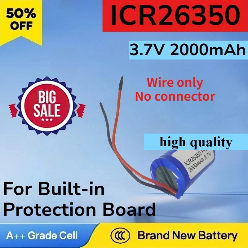 

New 3.7V 2Ah ICR26350 Rechargeable Battery for Built-in Protection Board with Lead Wire High Quality Replacement Lithium Battery