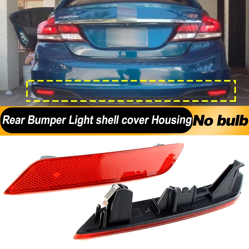 

2PCS For Honda Civic Sedan 2013 2014 2015 Rear Bumper Reflector Tail Stop Brake Car Light housing without bulb