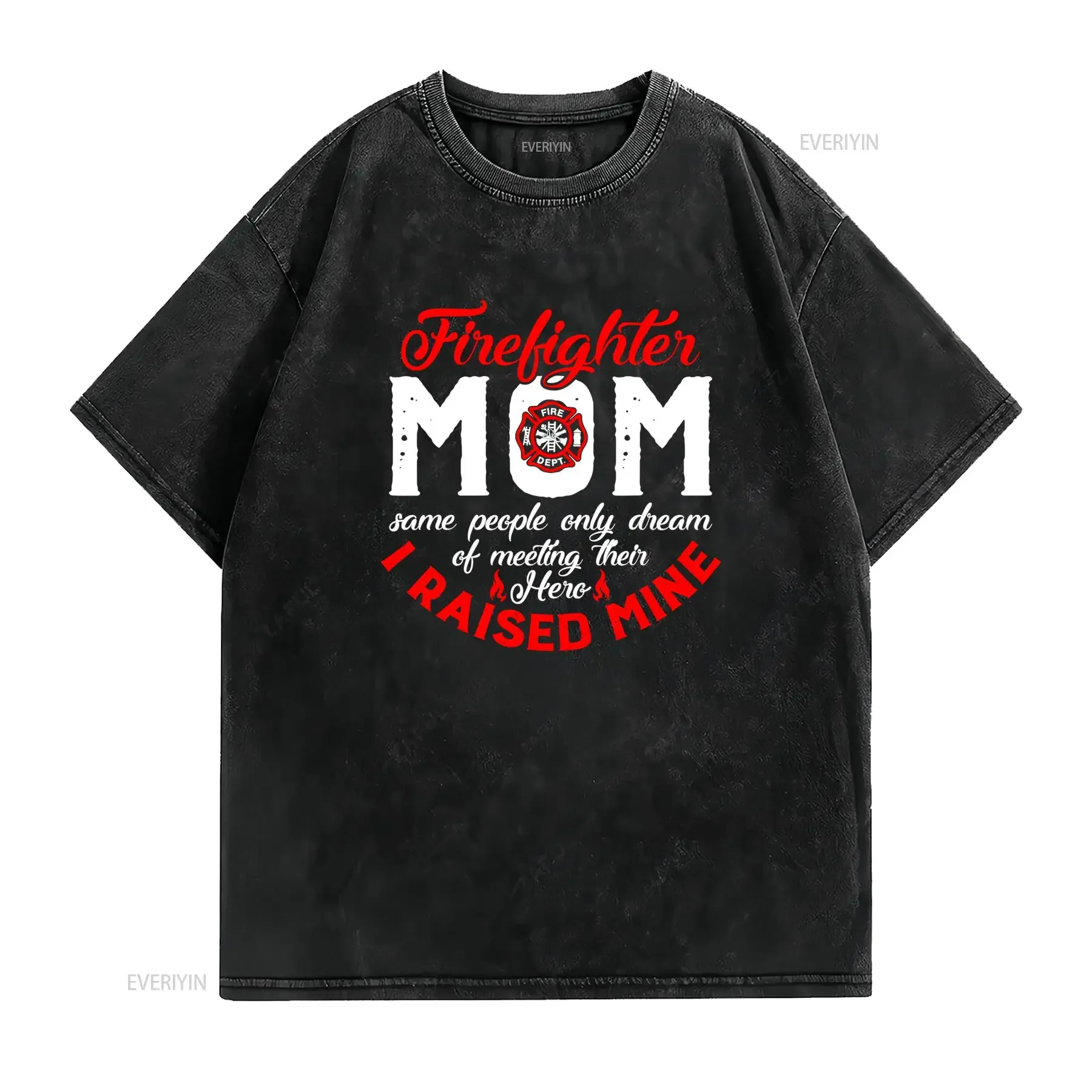 Proud Firefighter Mom I Raised My Hero Print Casual T Shirt vintage Washed graphic designer clothes Unisex fashion Slightly