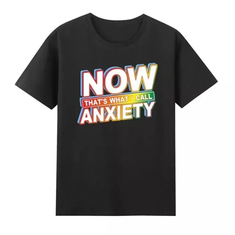Now That's What I Call Anxiety Mental Health Awareness T Shirt