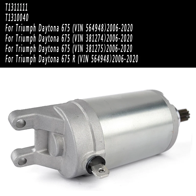 Starter Motor For Triumph Daytona 675 R 675R VIN 564948 381275 381274 564948 2006-2020 T1310040 T1311111