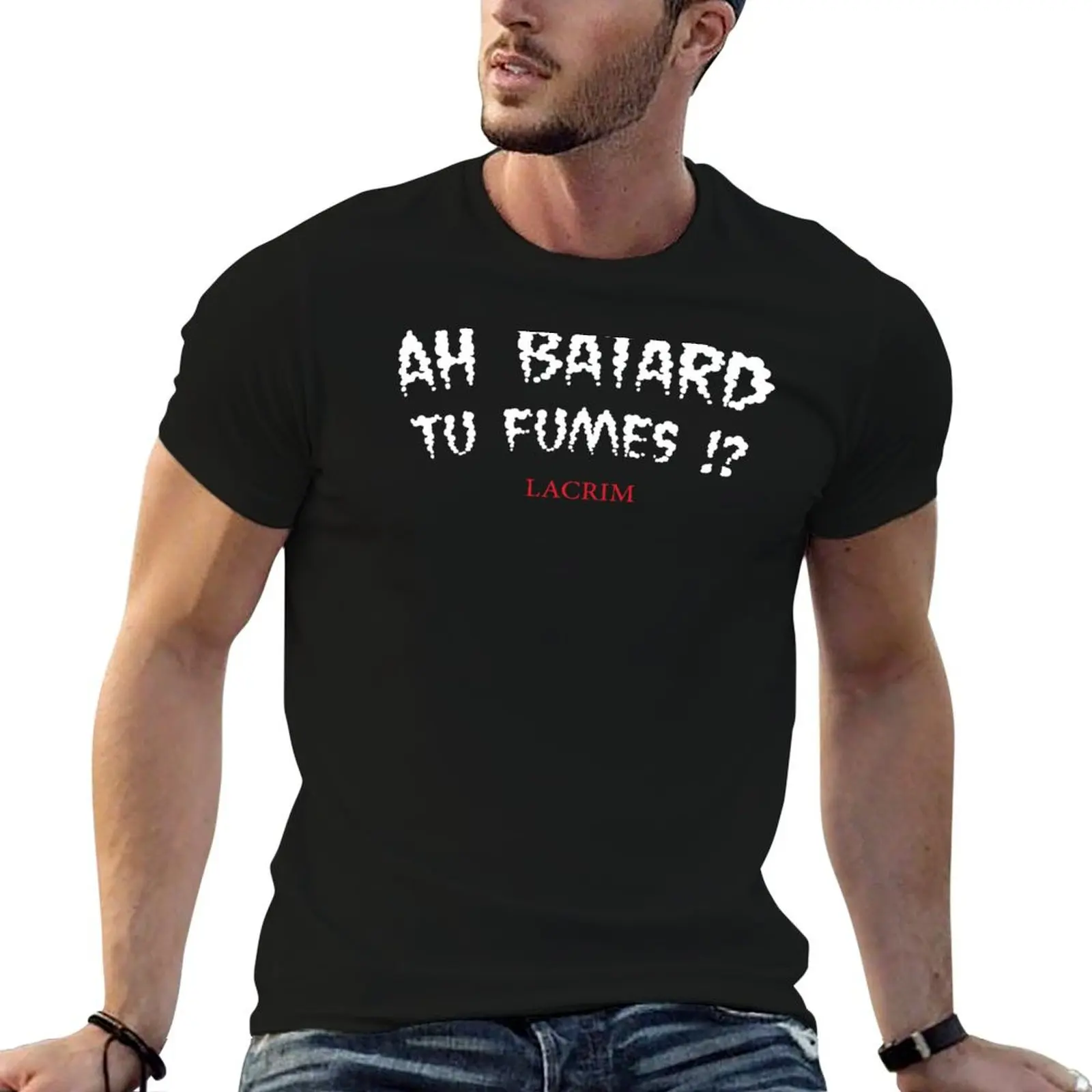 

Ah Batard Tu Fumes Lacrim T-Shirt men t shirt cotton 100% t shirt man plain T-Shirt