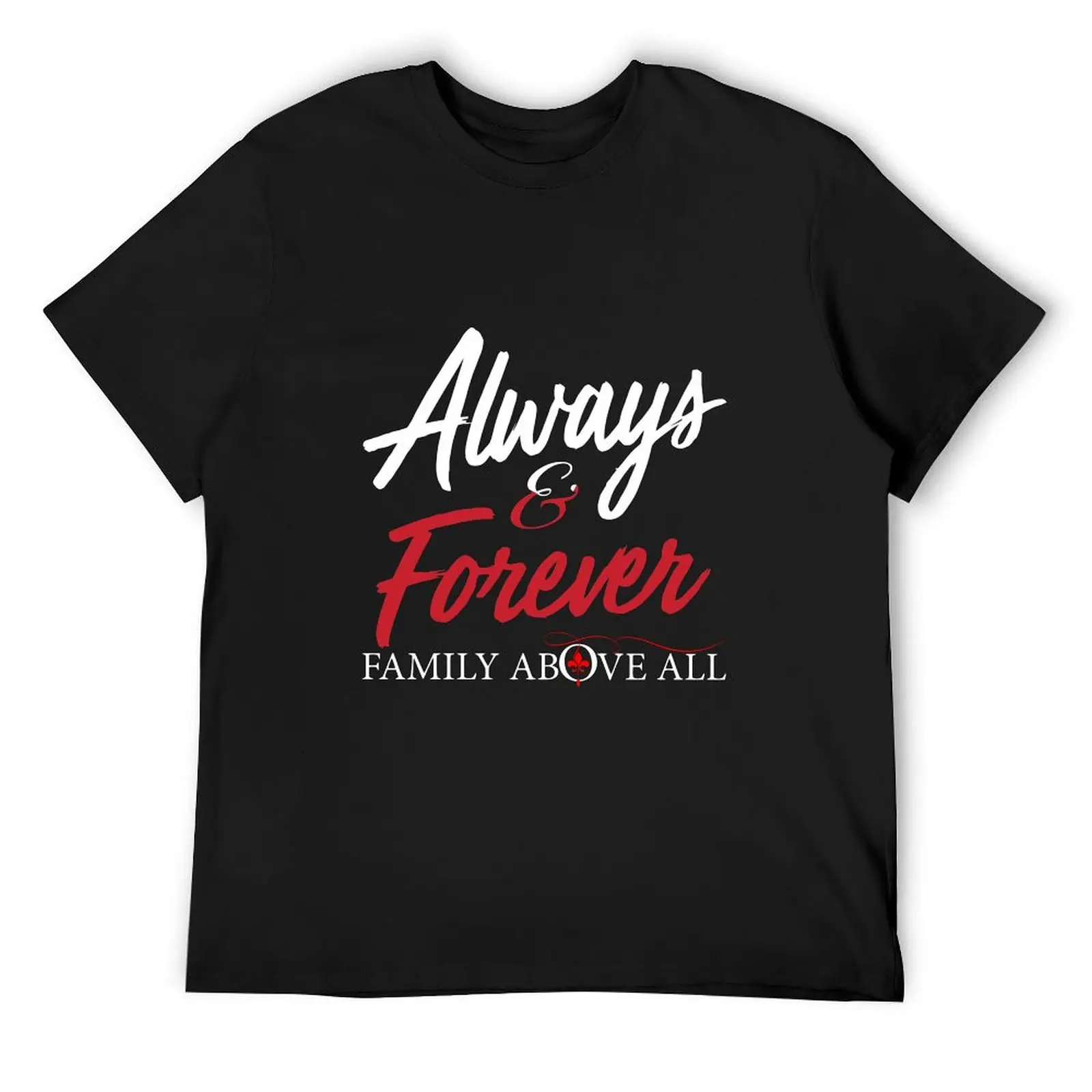 Always and Forever, Family Above All, The T-Shirt роскошная футболка винтажные футболки милые топы летняя одежда мужская дизайнерская одежда