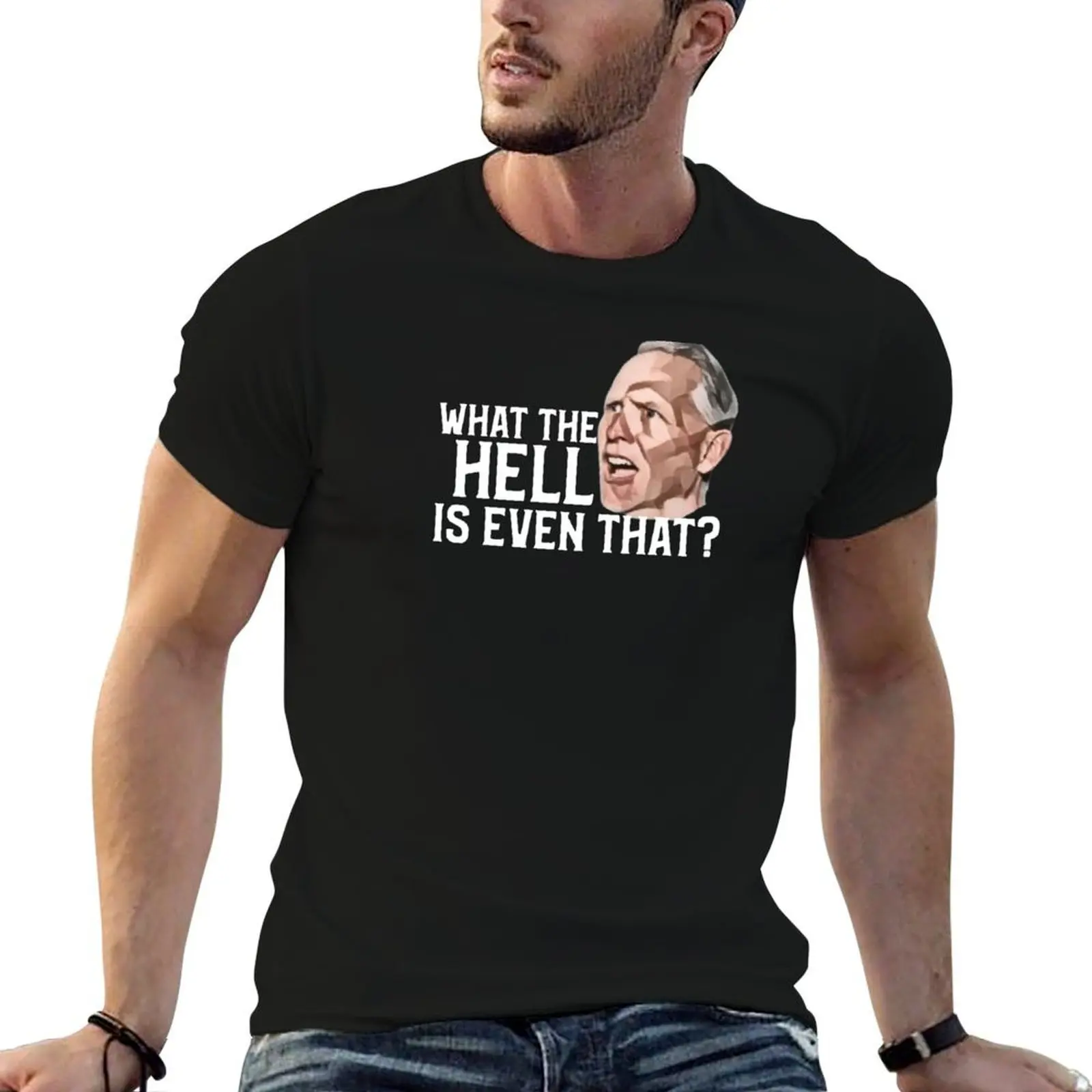 

What the hell is even that meme funny gag T-Shirt man t shirts cotton cotton t shirt pack T-Shirt