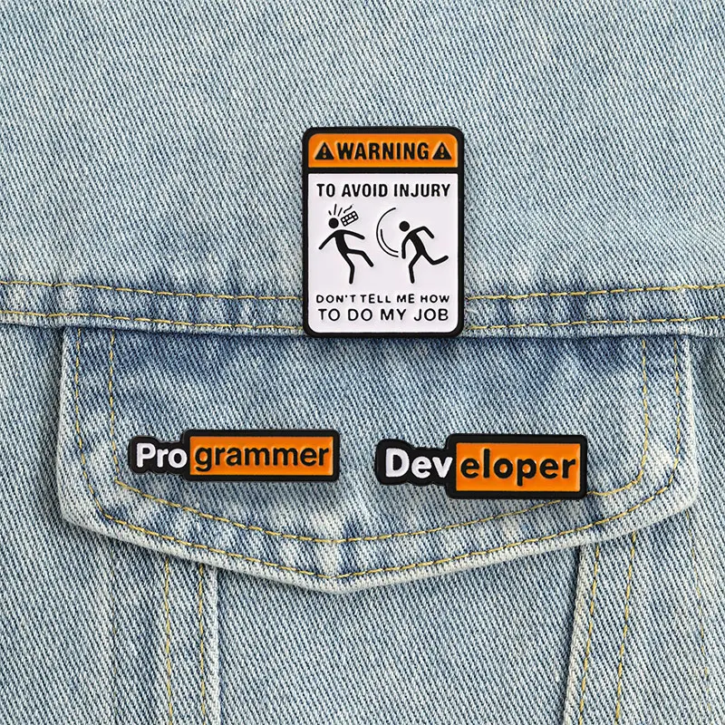 Programmer Developer Badges Warning Sign Don't Tell Me How To Do My Job Enamel Pin Fun Geek Tech Lover Brooch Accessories