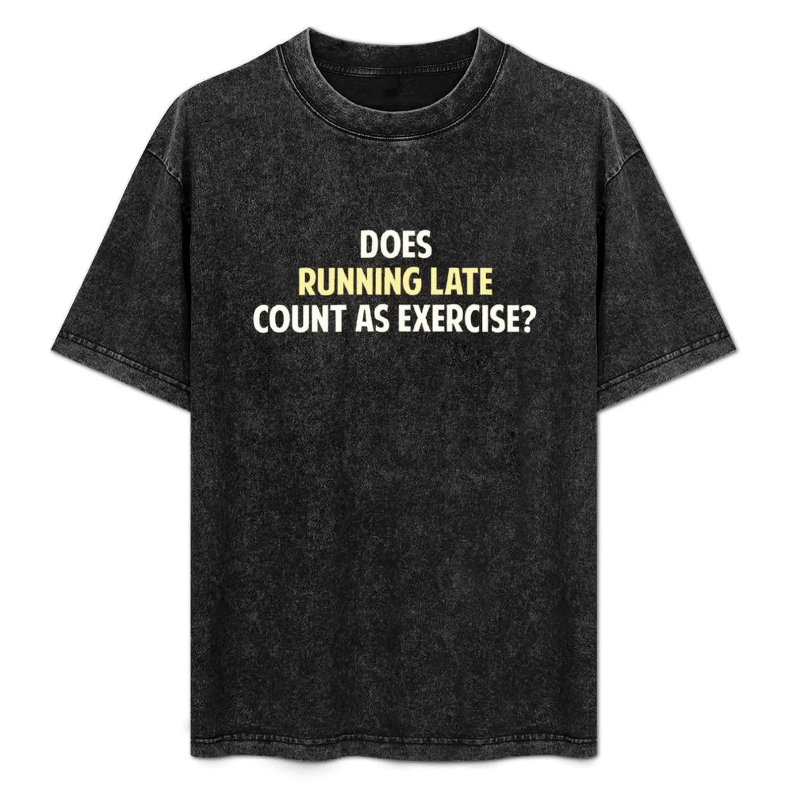 

Does Running Late Count as Exercise T-Shirt Minimalist Plain Crew Neck T-Shirt