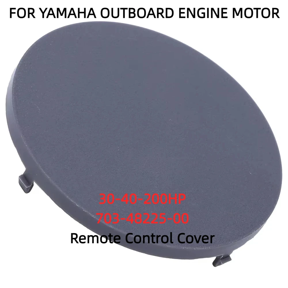 ​30-40-200HP Remote Control Cover 703-48225-00 FOR YAMAHA OUTBOARD ENGINE MOTOR For T8PXRA T9.9ELHA EXHA V150TLRA VZ175TLRA ASSY
