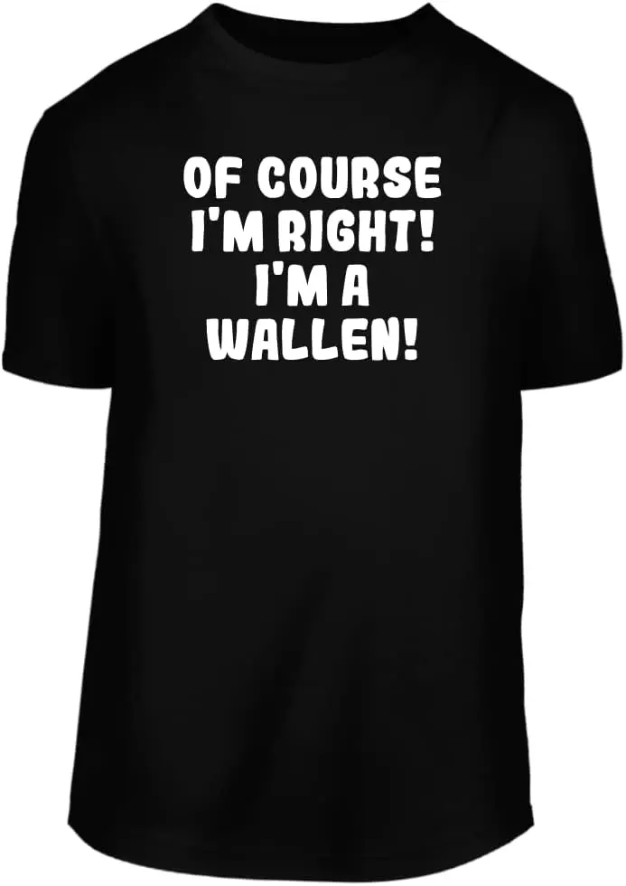 Of Course I'm Right! I'm A Wallen! - A Nice Men's Short Sleeve T-Shirt