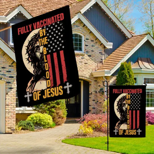 Fully Vaccinated By The Blood Of Jesus Garden Flag ANM VVL