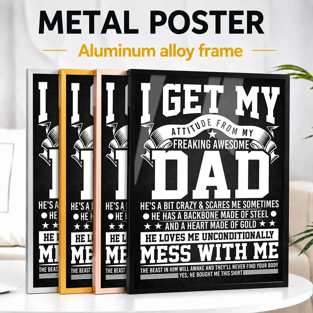 I Get My Attitude From Freaking Awesome Dad Framed Metal Print Personalized Graphic Tribute Wall Art Ideal For Creative Studio