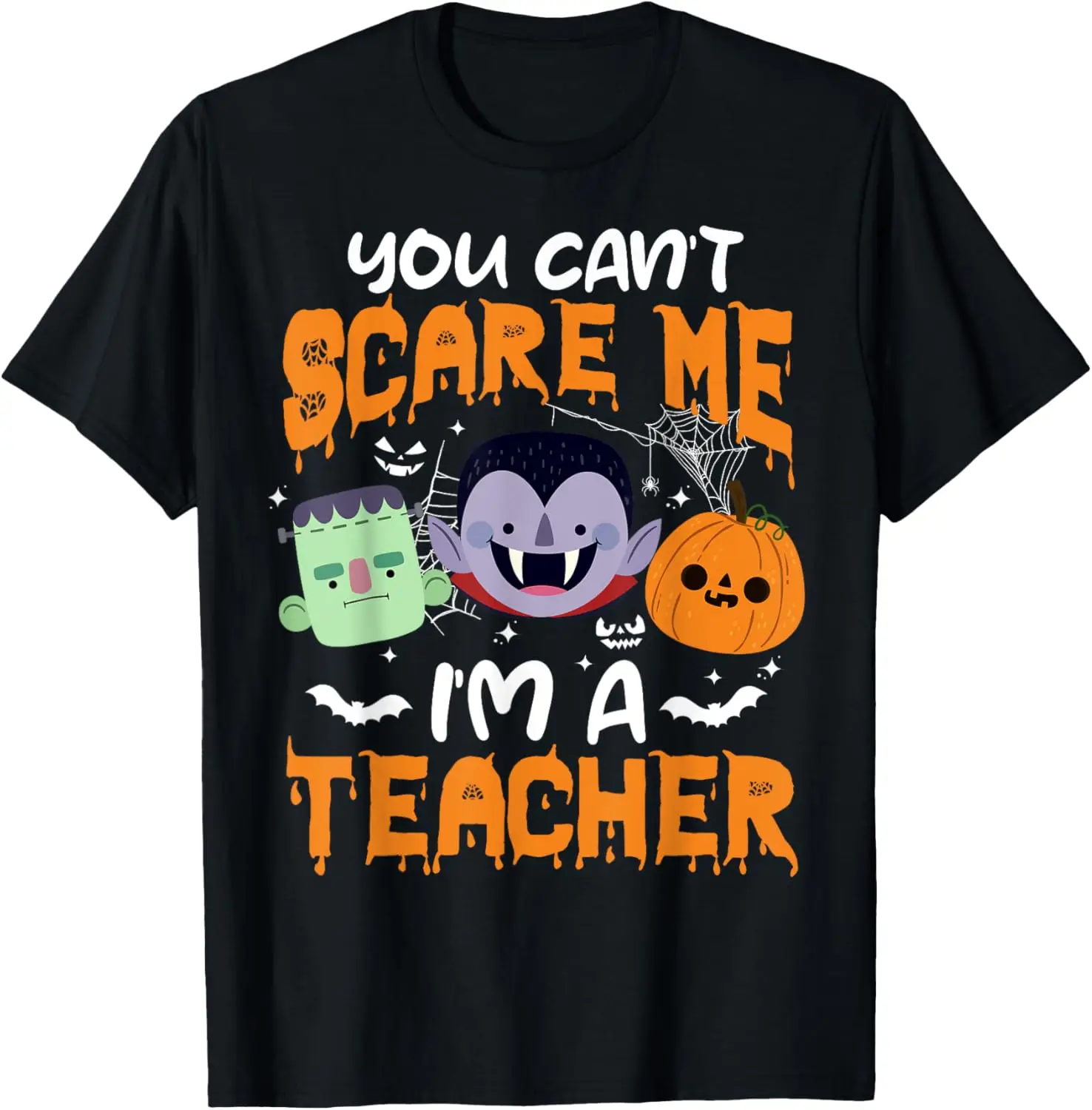 You Can't Scare Me I'm A Teacher Halloween T-Shirt